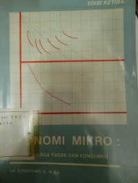 Ekonomi Mikro : Perilaku Harga Pasar Dan Konsumen. Edisi 3