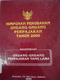Himpunan Perubahan Undang-Undang Perpajaakan Tahun 2000